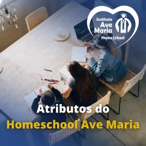 Atributos do Homeschool Ave Maria